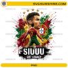 Cristiano Ronaldo SIUUU CR7 Legacy PNG | Portugal Football Digital Download
