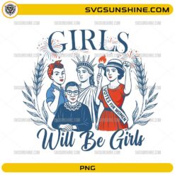 Girls Will Be Girls PNG clipart with Rosie the Riveter, Statue of Liberty, Ruth Bader Ginsburg, and suffragette in patriotic colors for 4th of July