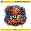 Let's Go Knicks PNG featuring basketball, city skyline, sneakers, hoop, and fan graphics