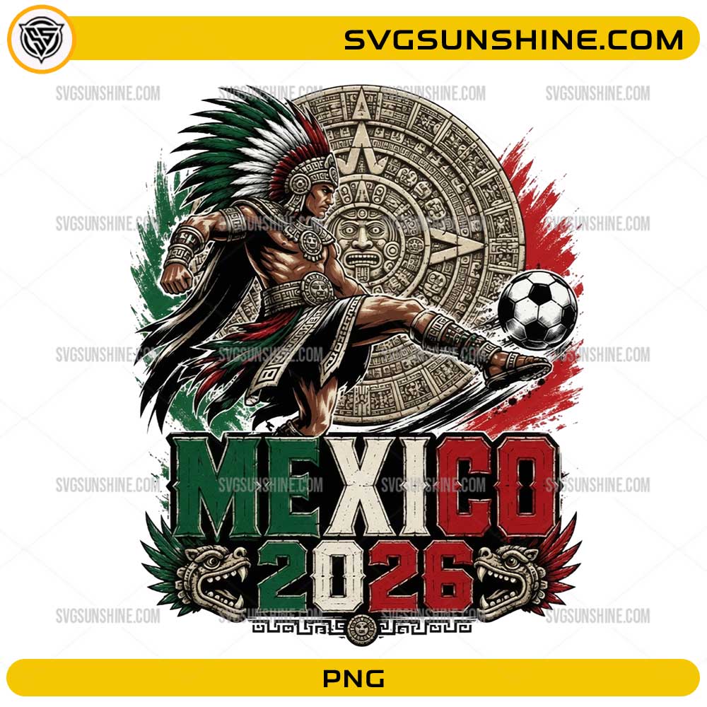 Mexico 2026 Aztec soccer PNG featuring an Aztec warrior, Aztec calendar, soccer ball, and Mexican flag colors