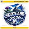 Scotland 2026 Soccer PNG with flag soccer ball castle and thistle design