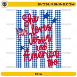 She Loves Jesus And America Too PNG with Christian patriotic lettering, American flag, stars, and blue gingham stripes