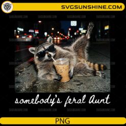 Somebody's Feral Aunt PNG featuring a funny raccoon wearing sunglasses while drinking iced coffee