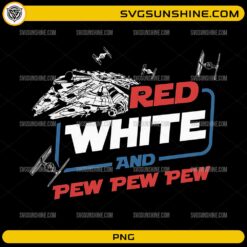 Star Wars 4th Of July PNG with Red White And Pew Pew Pew patriotic sci-fi design