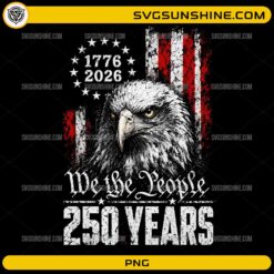 We The People 250 Years PNG featuring a patriotic bald eagle and 1776–2026 anniversary design