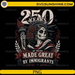 250 Years of Being Made Great by Immigrants PNG featuring a patriotic Lady Liberty-inspired figure with vintage red, white, and blue artwork for Cricut and sublimation.