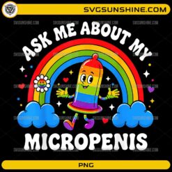 Ask Me About My Micropenis PNG featuring a colorful rainbow cartoon design with humorous adult text.