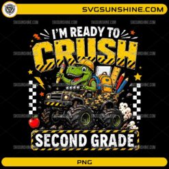 I'm Ready to Crush Second Grade PNG featuring a dinosaur driving a monster truck with school supplies for back to school