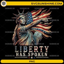 Liberty Has Spoken PNG, Patriotic Statue of Liberty Digital Download, USA Flag Liberty PNG for Sublimation & Cricut