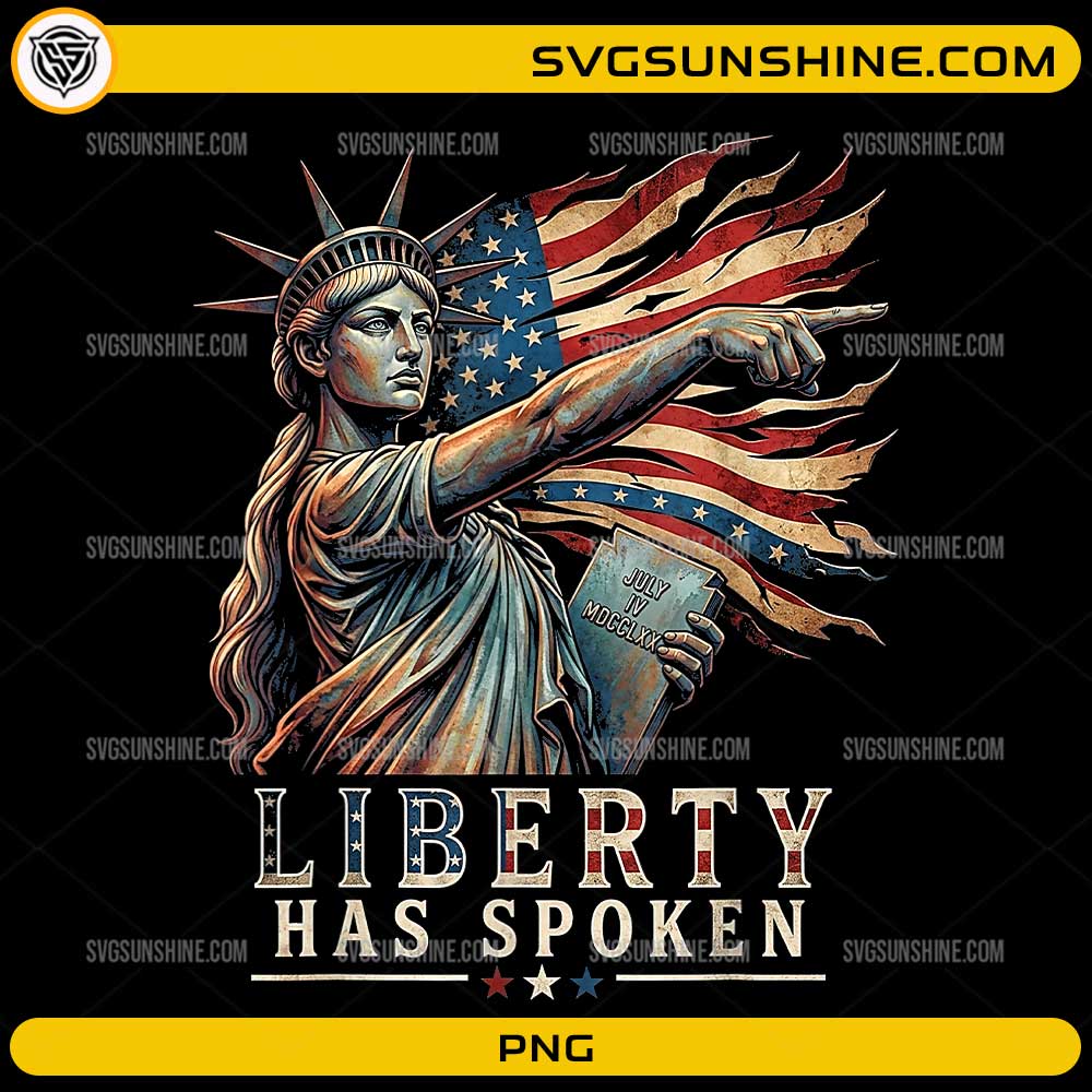 Liberty Has Spoken PNG with Statue of Liberty and waving American flag patriotic design