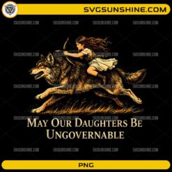 May Our Daughters Be Ungovernable PNG featuring a young girl riding a wolf with a bow in a vintage feminist illustration