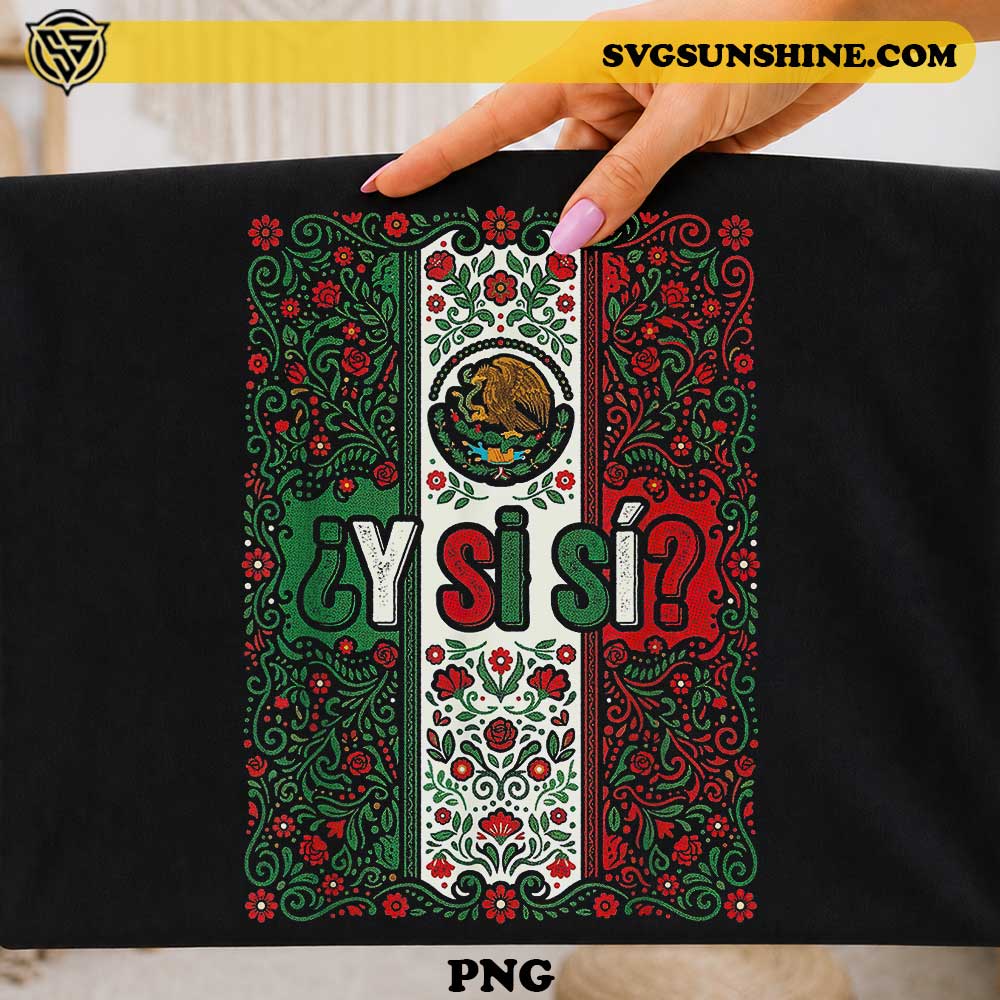 Mexican Flag Floral Eagle PNG with floral folk art design and ¿Y Sí Sí? text