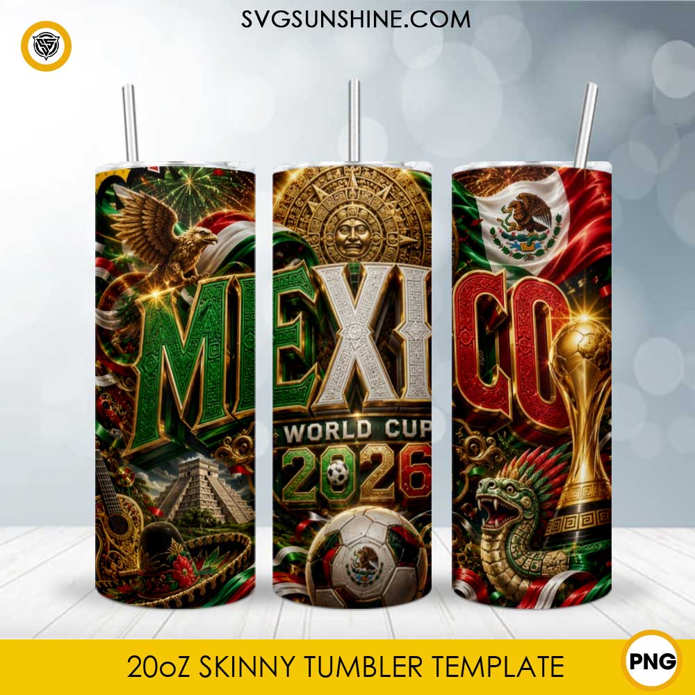 Mexico Soccer Championship 2026 20oz skinny tumbler PNG sublimation wrap featuring Mexican flag, Aztec calendar, soccer trophy, eagle, and football artwork