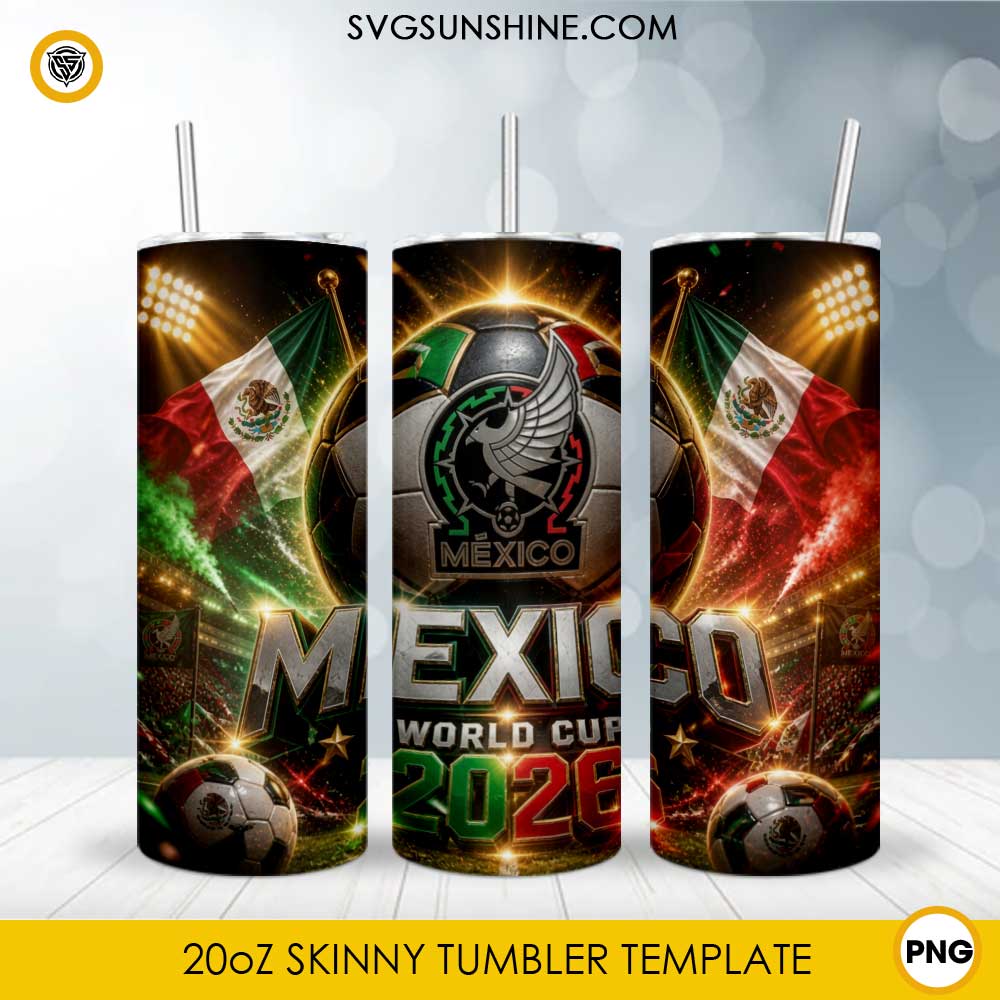 Mexico World Cup 2026 20oz skinny tumbler PNG sublimation wrap featuring the Mexico flag, soccer ball, stadium lights, and football-themed artwork