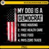 My Dog Is a Democrat PNG featuring a distressed American flag and humorous political-themed quote for Cricut and sublimation.