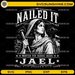 Nailed It Jael SVG featuring a vintage illustration of Jael with Judges 4 Christian design