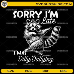 Sorry I'm Late I Was Dilly Dallying SVG featuring a funny dancing raccoon wearing sunglasses