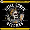 Still Sober Bitches PNG featuring a messy bun skeleton wearing heart sunglasses, holding an iced coffee, and flashing a peace sign.