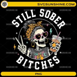 Still Sober Bitches PNG featuring a messy bun skeleton wearing heart sunglasses, holding an iced coffee, and flashing a peace sign.
