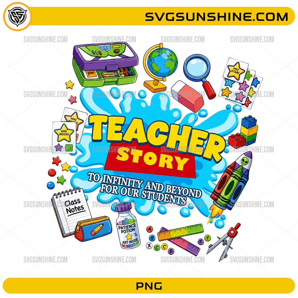 Teacher Story To Infinity And Beyond For Our Students PNG with colorful school supplies