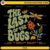 The Last of the Bugs PNG featuring vintage typography with ladybug, dragonfly, beetles, plants, and a nature conservation quote