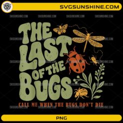 The Last of the Bugs PNG featuring vintage typography with ladybug, dragonfly, beetles, plants, and a nature conservation quote
