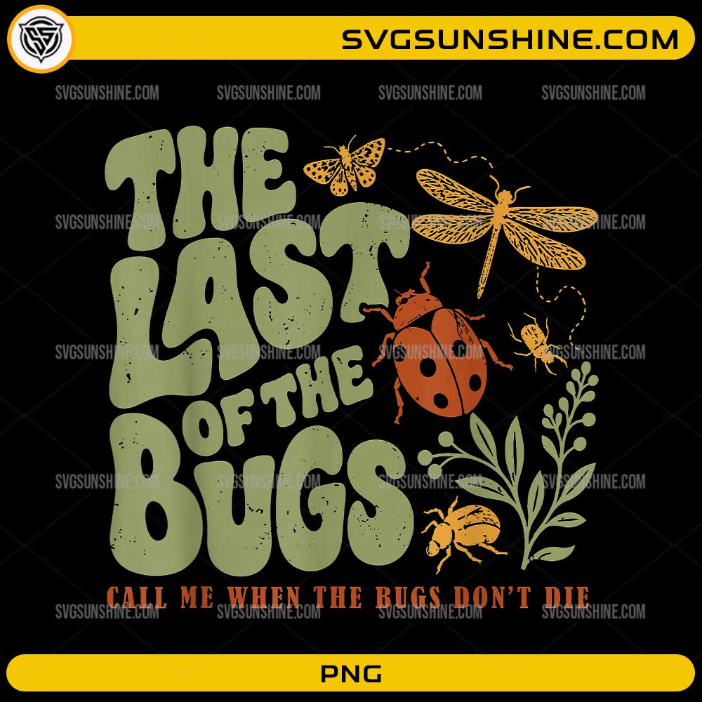 The Last of the Bugs PNG featuring vintage typography with ladybug, dragonfly, beetles, plants, and a nature conservation quote