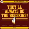They’ll Always Be The Redskins PNG vintage football fan digital download with retro typography and feather graphic.