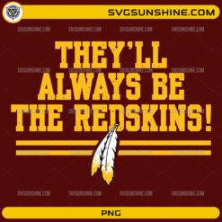 They’ll Always Be The Redskins PNG vintage football fan digital download with retro typography and feather graphic.