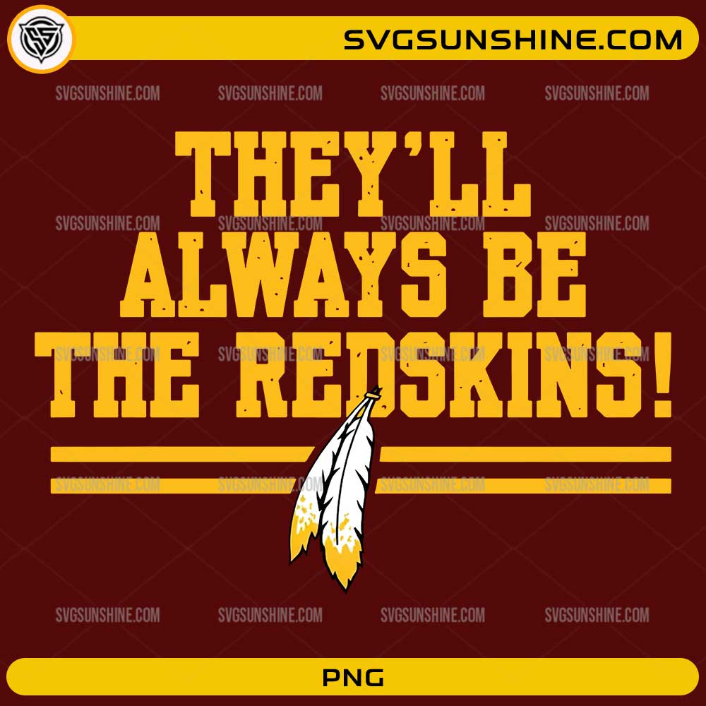 They’ll Always Be The Redskins PNG vintage football fan digital download with retro typography and feather graphic.