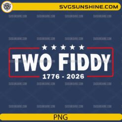 Two Fiddy 1776 2026 PNG featuring patriotic America 250th anniversary design