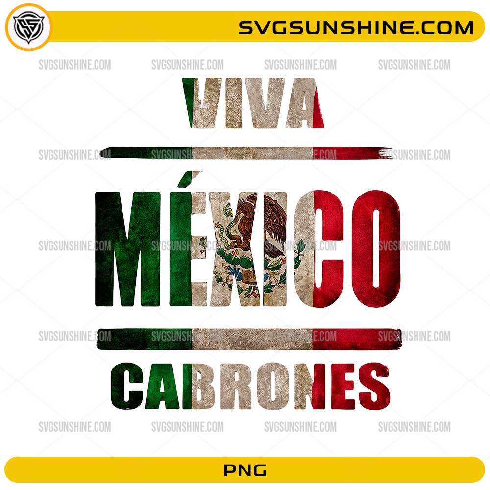 Viva Mexico Cabrones PNG featuring distressed Mexican flag typography design
