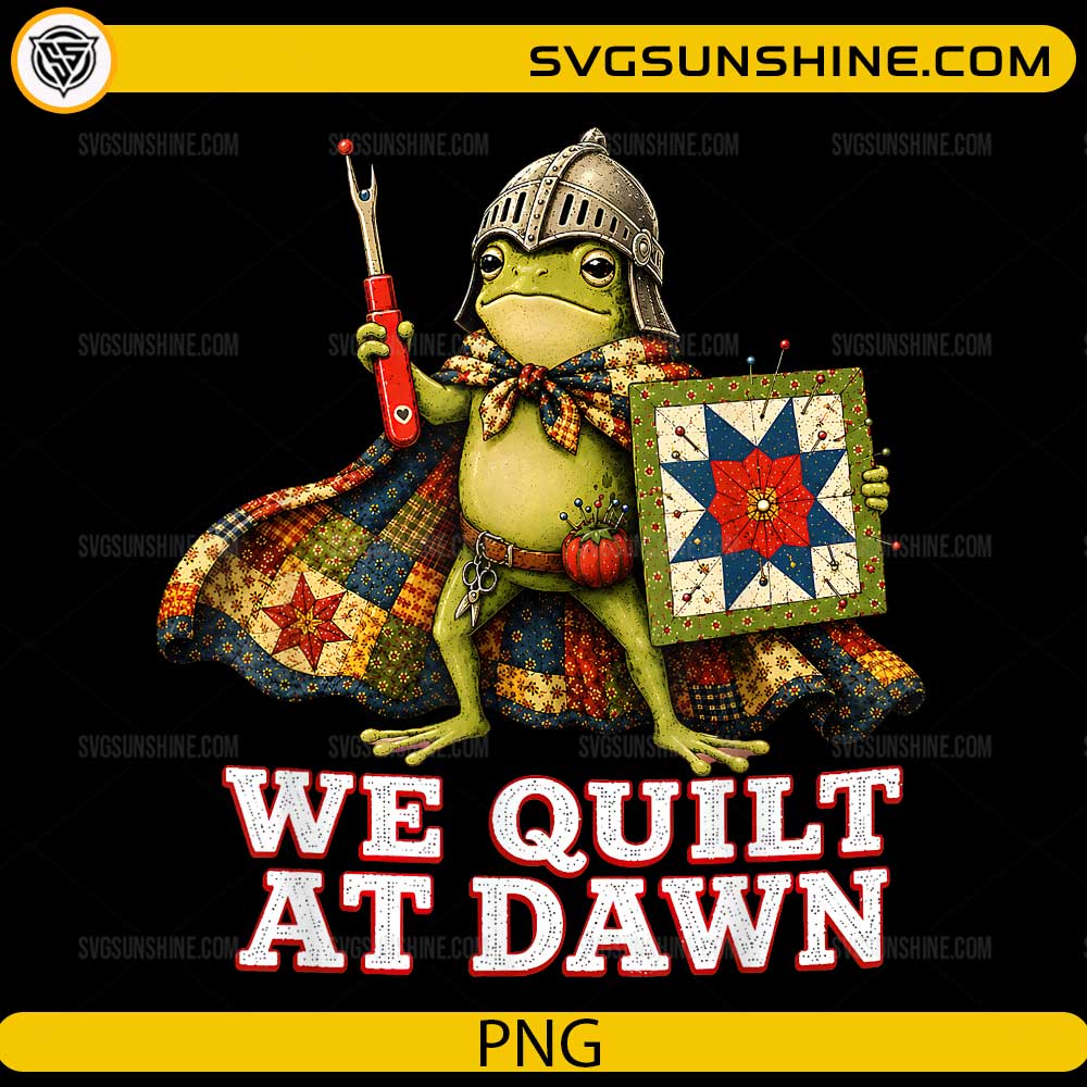 We Quilt At Dawn Frog Quilting PNG featuring a cute frog wearing a patchwork quilt cape and holding a quilt block for Cricut and sublimation.