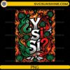 Y Si Si Mexican Flag PNG with colorful flames, agave leaves, and Mexican flag colors for Cricut and sublimation.
