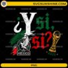Y Si Si Mexico 2026 PNG featuring Mexico soccer crest, trophy, and Mexican flag colors