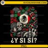 Y Si Si Mexico Culture PNG featuring a sugar skull, Mexican flag, sombrero, tacos, tequila, guitar, cactus, and Spanish quote for Cricut and sublimation.