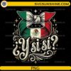 Y Si Si Mexico Flag Bow PNG with vintage Mexican flag bow and decorative Spanish quote for Cricut and sublimation.