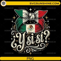 Y Si Si Mexico Flag Bow PNG with vintage Mexican flag bow and decorative Spanish quote for Cricut and sublimation.