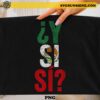 Y Si Si Mexico Flag PNG design with distressed Mexican flag colors and funny Spanish quote