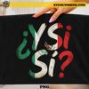 Y Si Si Mexico Grunge PNG with distressed Mexican flag brush stroke design