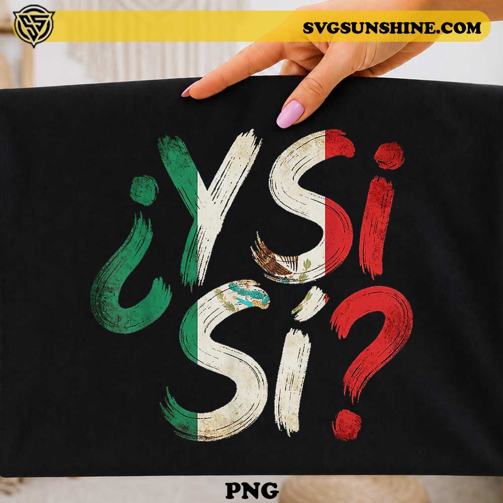 Y Si Si Mexico Grunge PNG with distressed Mexican flag brush stroke design