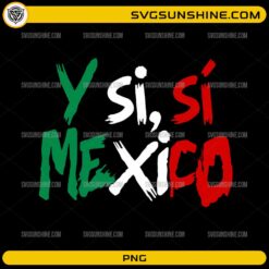 Y Si Si Mexico PNG featuring brush-style typography in Mexican flag colors