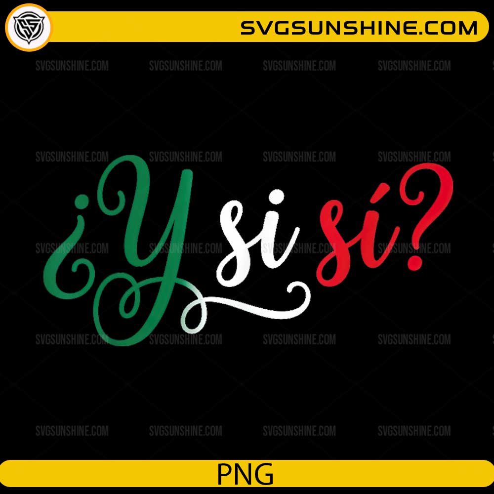 Y Si Sí Mexico PNG featuring elegant script typography in Mexican flag colors