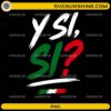 Y Si Sí Mexico Soccer Fan PNG featuring bold brush stroke typography in Mexican flag colors