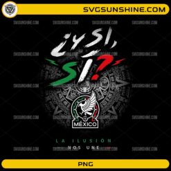 Y Si Sí Mexico Soccer PNG with Aztec calendar background and Mexico football fan design
