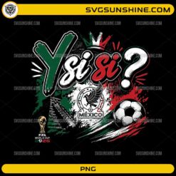 Y Si Sí Mexico Soccer PNG featuring football-themed artwork in Mexican flag colors