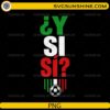 Y Si Si Soccer Mexico PNG featuring Mexican flag colors, soccer ball, and Spanish quote for Cricut and sublimation.