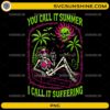 You Call It Summer I Call It Suffering PNG featuring a skeleton relaxing in a coffin with palm trees, neon skull sun, and spooky tropical elements