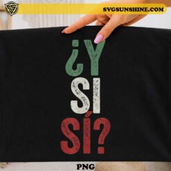 Y Si Si Mexico PNG – Vintage Mexican Flag Distressed Digital Download