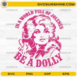 Dolly SVG design with In A World Full Of Jolene's Be A Dolly quote for Cricut and Silhouette crafting projects